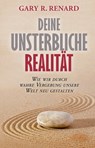 Deine unsterbliche Realität - Gary R. Renard - 9783954471942
