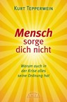 Mensch sorge dich nicht - Kurt Tepperwein - 9783954472376