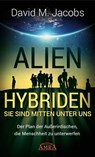 ALIEN-HYBRIDEN! Sie sind mitten unter uns - David M. Jacobs - 9783954472611