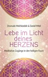 LEBE IM LICHT DEINES HERZENS: Meditative Zugänge in den heiligen Raum - Drunvalo Melchizedek ; Daniel Mitel - 9783954473441
