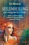 Seelenheilung und energetischer Schutz - Eva Marquez - 9783954473526