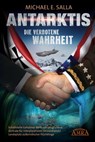 Antarktis - Die verbotene Wahrheit. Schaltstelle Geheimer Weltraumprogramme, Zentrale für interplanetaren Sklavenhandel, Landeplatz außerirdischer Flüchtlinge - Michael E. Salla - 9783954473960