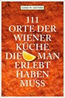 111 Orte der Wiener Küche, die man gesehen haben muss - Gerd Wolfgang Sievers - 9783954513376