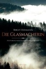 Die Glasmacherin - Birgit Hermann - 9783954519743