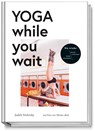 Yoga while you wait - Judith Stoletzky - 9783954531479