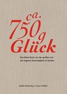 Ca. 750 g Glück - Das kleine Buch über die große Lust sein eigenes Sauerteigbrot zu backen - Judith Stoletzky ; Lutz Geißler - 9783954531592