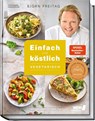 Einfach und köstlich - vegetarisch - Björn Freitag ; Thomas Mudersbach - 9783954532698