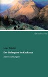 Der Gefangene im Kaukasus - Lew Tolstoi - 9783954553297