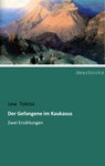 Der Gefangene im Kaukasus - Lew Tolstoi - 9783954553297
