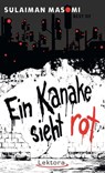 Ein Kanake sieht rot - Sulaiman Masomi - 9783954610259