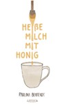 Heiße Milch mit Honig - Paulina Behrendt - 9783954611959