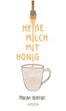 Heiße Milch mit Honig - Paulina Behrendt - 9783954612109