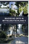 Magische Orte in Mitteldeutschland 02 - Peter Traub ; Ilona Traub - 9783954627721