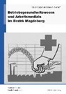 Betriebsgesundheitswesen und Arbeitsmedizin im Bezirk Magdeburg - STEGER,  Florian ; Wiethoff, Carolin - 9783954629466