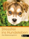 Stressfrei ins Hundeleben - Leslie McDevitt - 9783954641093