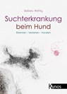 Suchterkrankung beim Hund - Barbara Wahlig - 9783954643455