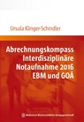 Abrechnungskompass Interdisziplinäre Notaufnahme 2016. EBM und GOÄ - Ursula Klinger-Schindler - 9783954662364