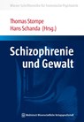 Schizophrenie und Gewalt - Thomas Stompe ; Hans Schanda - 9783954663750