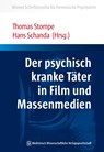 Der psychisch kranke Täter in Film und Massenmedien - Thomas Stompe ; Hans Schanda - 9783954664535
