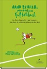 Arnd Zeiglers wunderbares Fußballbuch - Arnd Zeigler - 9783954702893