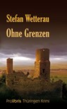 Ohne Grenzen - Stefan Wetterau - 9783954750269