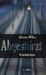 Abgestürzt - WILKES,  Johannes - 9783954751877