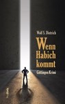 Wenn Habich kommt - Wolf S. Dietrich - 9783954752102