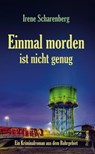 Einmal morden ist nicht genug - Irene Scharenberg - 9783954752188