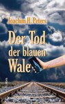 Der Tod der blauen Wale - Joachim H. Peters - 9783954752195