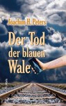 Der Tod der blauen Wale - Joachim H. Peters - 9783954752294