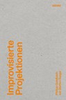Improvisierte Projektionen - Philipp Goldbach ; Steffen Siegel - 9783954767526