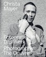 Photography. The Oeuvre - Christa Mayer - 9783954767724