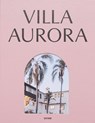 Villa Aurora. Exile, Art, and Freedom in Los Angeles - Claudia Gordon ; Jakob Scherer ; Aurora Villa - 9783954767915