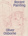 Recent Painting - Oliver Osborne - 9783954767939