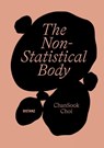 The Non-Statistical Body - Sook Choi Chan - 9783954768158