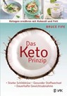 Das Keto-Prinzip: Ketogen ernähren mit Kokosöl und Fett - Bruce Fife - 9783954843572