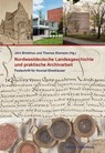 Nordwestdeutsche Landesgeschichte und praktische Archivarbeit - Jörn Brinkhus ; Thomas Elsmann - 9783954943739