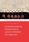 Ostmitteleuropäische Friedensschlüsse zwischen Mittelalter und Gegenwart - Matthias Hardt ;  Marcin Woloszyn - 9783954986446