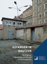 Gefangen in Bautzen - Stiftung Sächsische Gedenkstätten zur Erinnerung an die Opfer politischer Gewaltherrschaft ; Ronny Heidenreich ; Silke Klewin - 9783954987801