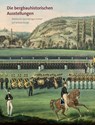 Die bergbauhistorischen Ausstellungen - Städtische Sammlungen Freital ; Kristin Gäbler - 9783954988761