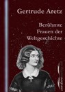 Berühmte Frauen der Weltgeschichte - Gertrude Aretz - 9783955014858
