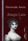 Königin Luise - Gertrude Aretz - 9783955014865