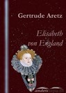 Elisabeth von England - Gertrude Aretz - 9783955014896