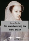 Die Verschwörung der Maria Stuart - Gunter Pirntke - 9783955016517
