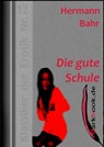 Die gute Schule - Hermann Bahr - 9783955017279