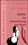 BDSM: Im Gummizeug zur Party - Comte de Sado - 9783955019174