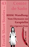 BDSM: Wandlung - Vom Ehemann zur Gespielin der eigenen Frau - Comte de Sado - 9783955019242