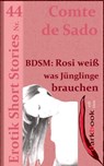 BDSM: Rosi weiß was Jünglinge brauchen - Comte de Sado - 9783955019266