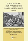 Weibliche Lebenswelten im langen 19. Jahrhundert in der Pfalz - Sabine Klapp ; Wolfgang Knapp ; Christiane Pfanz-Sponagel - 9783955055226