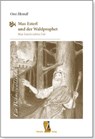Max Esterl und der Waldprophet - Heindl Ossi - 9783955111106
